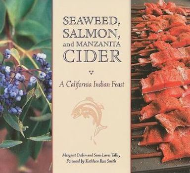 Paperback Seaweed, Salmon and Manzanita Cider: A California Indian Feast Book