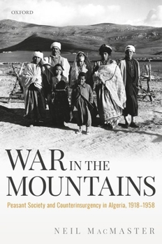 Hardcover War in the Mountains: Peasant Society and Counterinsurgency in Algeria, 1918-1958 Book