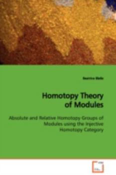 Paperback Homotopy Theory of Modules Absolute and Relative Homotopy Groups of Modules using the Injective Homotopy Category Book