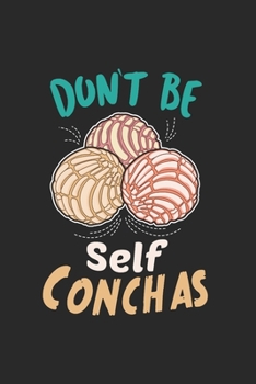 Paperback Don't Be Self Conchas Spanish Pun Funny Latina: 120 Pages 6 'x 9' -Dot Graph Paper Journal Manuscript - Planner - Scratchbook - Diary Book