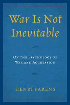 Hardcover War Is Not Inevitable: On the Psychology of War and Aggression Book