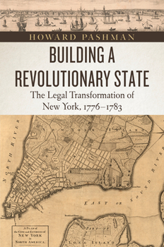 Paperback Building a Revolutionary State: The Legal Transformation of New York, 1776-1783 Book