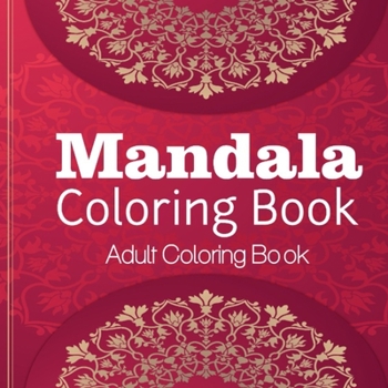 Mandala Coloring Book Adult Coloring Book: Coloring Book For Relaxation Mandala Coloring Paperback