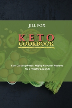 Paperback Keto Cookbook: Low Carbohydrates, Highly Flavorful Recipes for a Healthy Lifestyle Book