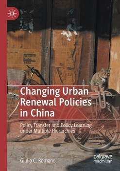 Paperback Changing Urban Renewal Policies in China: Policy Transfer and Policy Learning Under Multiple Hierarchies Book