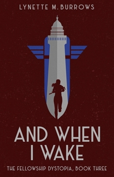 Paperback And When I Wake, the Fellowship Dystopia Book Three: The Fellowship Dystopia Book Three Book