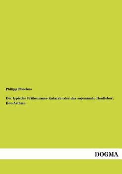 Paperback Der typische Frühsommer-Katarrh oder das sogenannte Heufieber, Heu-Asthma [German] Book