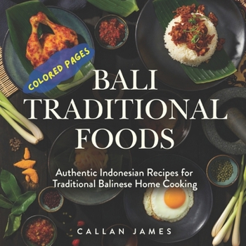 Paperback Bali Traditional Foods: A Guide to Authentic Cooking with Bali Recipes Book