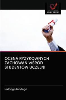 Paperback Ocena Ryzykownych ZachowaŃ WŚród Studentów Uczelni [Polish] Book