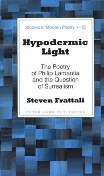 Hardcover Hypodermic Light: The Poetry of Philip Lamantia and the Question of Surrealism Book