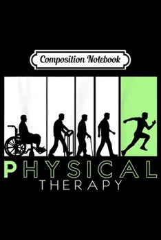 Composition Notebook: Evolution of physical therapy Therapist Gift  Journal/Notebook Blank Lined Ruled 6x9 100 Pages
