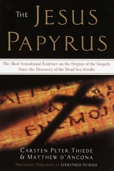 Paperback The Jesus Papyrus: The Most Sensational Evidence on the Origin of the Gospel Since the Discover of the Dead Sea Scrolls Book