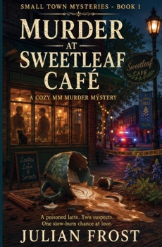 Murder at Sweetleaf Café - A Cozy MM Murder Mystery (Small Town Mysteries)