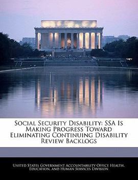 Paperback Social Security Disability: Ssa Is Making Progress Toward Eliminating Continuing Disability Review Backlogs Book