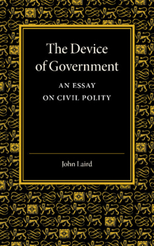 Paperback The Device of Government: An Essay on Civil Polity Book