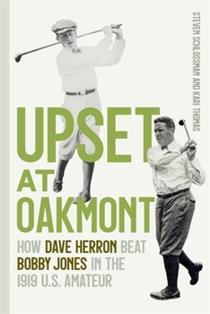 Paperback Upset at Oakmont: How Dave Herron Beat Bobby Jones in the 1919 U.S. Amateur Book