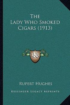 Paperback The Lady Who Smoked Cigars (1913) Book