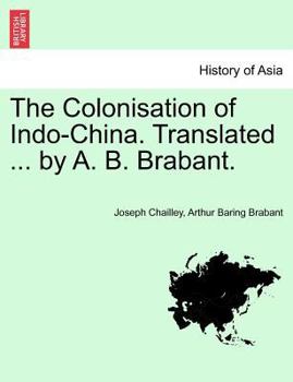 Paperback The Colonisation of Indo-China. Translated ... by A. B. Brabant. Book