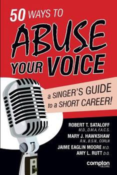 Paperback 50 Ways to Abuse Your Voice: A Singer's Guide to a Short Career Book