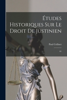 Paperback Études historiques sur le droit de Justinien: 01 [French] Book