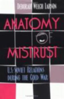 Paperback Anatomy of Mistrust: U.S.-Soviet Relations during the Cold War Book
