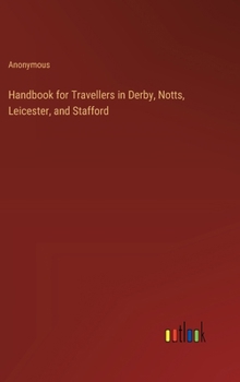 Hardcover Handbook for Travellers in Derby, Notts, Leicester, and Stafford Book