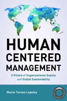 Hardcover Human Centered Management: 5 Pillars of Organizational Quality and Global Sustainability Book