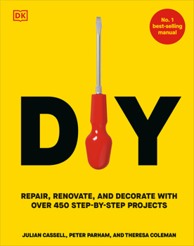 Hardcover DIY: Repair, Renovate, and Decorate with Over 450 Step-By-Step Projects Book