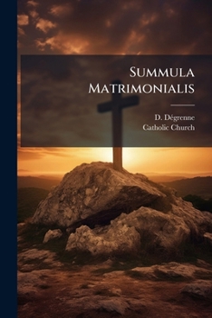 Paperback Summula Matrimonialis: Catechistico Ordine Digesta Ad Usum Americæ Latinæ, Curâ Et Studio Rev. P.d. Dégrenne Book