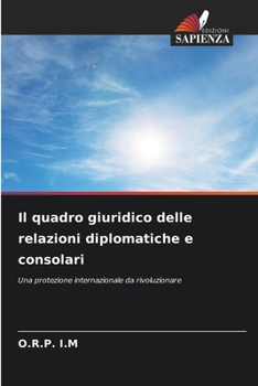 Il quadro giuridico delle relazioni diplomatiche e consolari (Italian Edition)