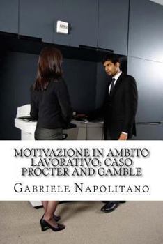 Paperback Motivazione in ambito lavorativo: Caso Procter and Gamble [Italian] Book