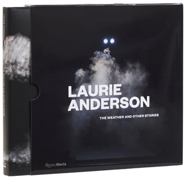 Hardcover Laurie Anderson: The Weather and Other Stories Book