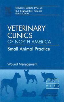 Hardcover Wound Management, An Issue of Veterinary Clinics: Small Animal Practice (Volume 36-4) (The Clinics: Veterinary Medicine, Volume 36-4) Book