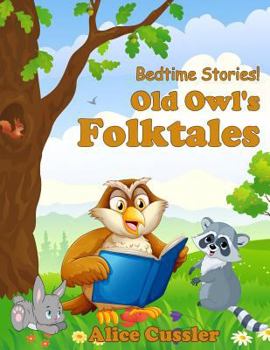 Paperback Bedtime Stories! Old Owl's Folktales: Fairy Tales, Folklore and Legends about Animals for Children Book