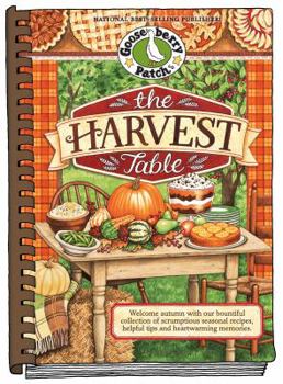 Hardcover The Harvest Table: Welcome Autumn with Our Bountiful Collection of Scrumptious Seasonal Recipes, Helpful Tips and Heartwarming Memories Book