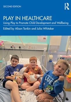 Paperback Play in Healthcare: Using Play to Promote Child Development and Wellbeing Book