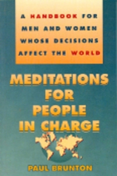 Paperback Meditations for People in Charge: A Handbook for Men and Women Whose Decisions Affect the World Book