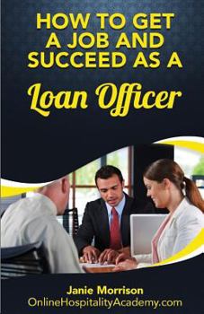 Paperback How to Get a Job and Succeed as a Loan Officer Book