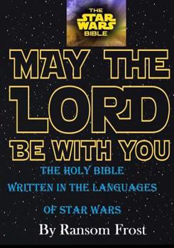 Paperback The Star Wars Bible: The Holy Bible Written In The Languages From Star Wars Book