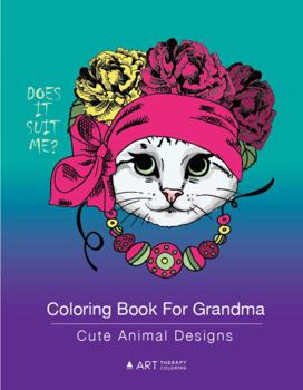 Coloring Book For Grandma: Cute Animal Designs