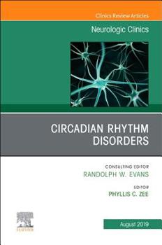 Hardcover Circadian Rhythm Disorders, an Issue of Neurologic Clinics: Volume 37-3 Book