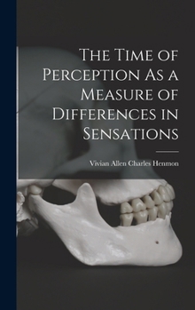 Hardcover The Time of Perception As a Measure of Differences in Sensations Book