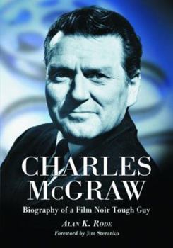 Hardcover Charles McGraw: Biography of a Film Noir Tough Guy Book