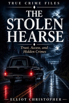 Paperback The Stolen Hearse: Trust, Access, & The Crimes Hidden in Plain Sight Book