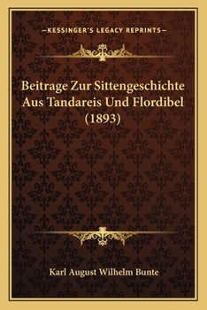 Paperback Beitrage Zur Sittengeschichte Aus Tandareis Und Flordibel (1893) [German] Book