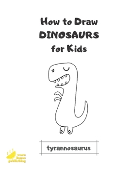 Paperback How to Draw Dinosaurs for Kids: Easy Step by Step Drawing and Activity Book