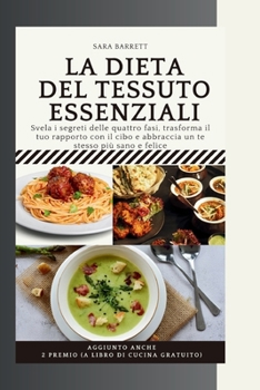 LA DIETA DEL TESSUTO ESSENZIALI: Svela i segreti delle quattro fasi, trasforma il tuo rapporto con il cibo e abbraccia un te stesso più sano e felice (DUKAN DIET) (Italian Edition)