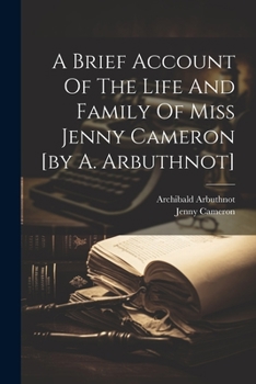 Paperback A Brief Account Of The Life And Family Of Miss Jenny Cameron [by A. Arbuthnot] Book