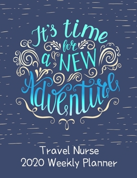 Travel Nurse 2020 Weekly Planner:: RN's, LVN's, Perfect For Keeping Organized While On The Road, Relax with Inspirational Coloring Pages