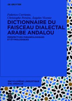 Hardcover Dictionnaire Du Faisceau Dialectal Arabe Andalou: Perspectives Phras?ologiques Et ?tymologiques [French] Book